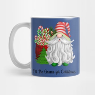 I'll Be Gnome For Christmas - Gnome celebrating Christmas Mug